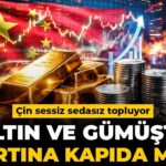Çin’in Altın ve Gümüş İhtiyacı Artıyor: Piyasalarda Neler Oluyor?