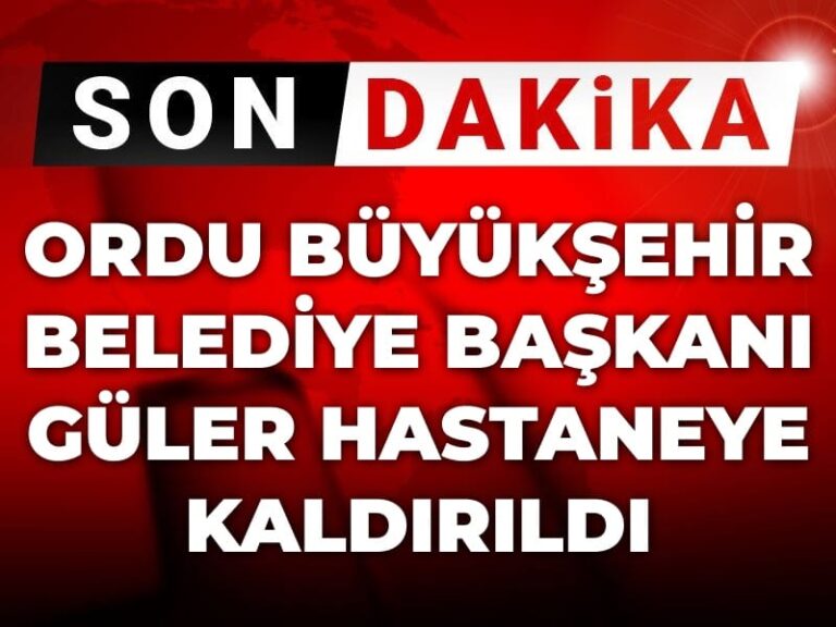 son-dakika-ordu-buyuksehir-belediye-baskani-guler-hastaneye-kaldirildi-D56c3rra